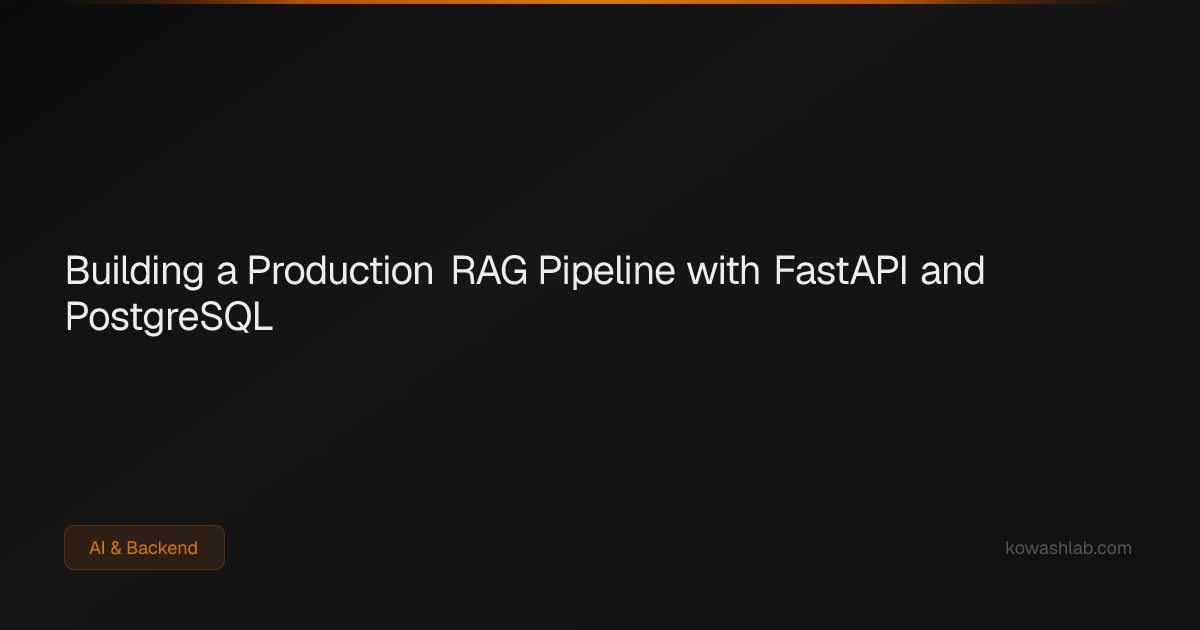 Building a Production RAG Pipeline with FastAPI & PostgreSQL | KowashLab