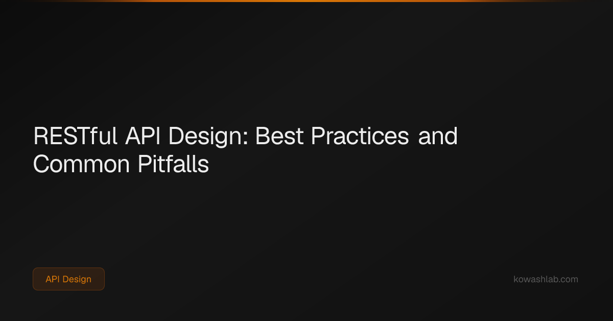 RESTful API Design: Best Practices and Common Pitfalls | KowashLab