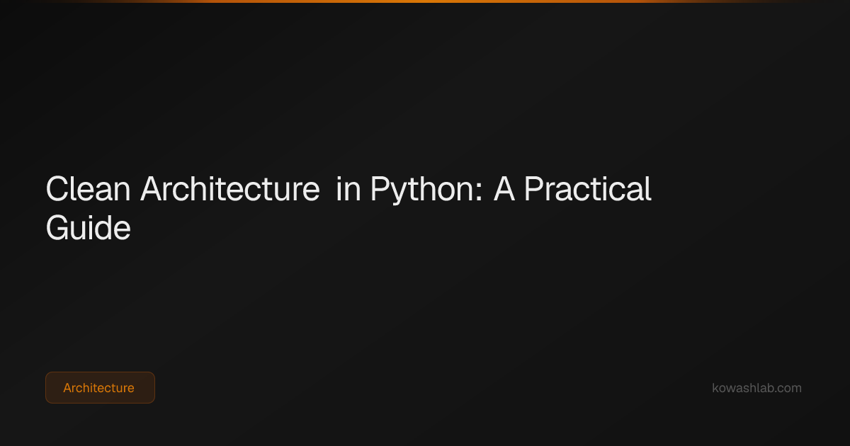 Clean Architecture in Python: A Practical Guide | KowashLab
