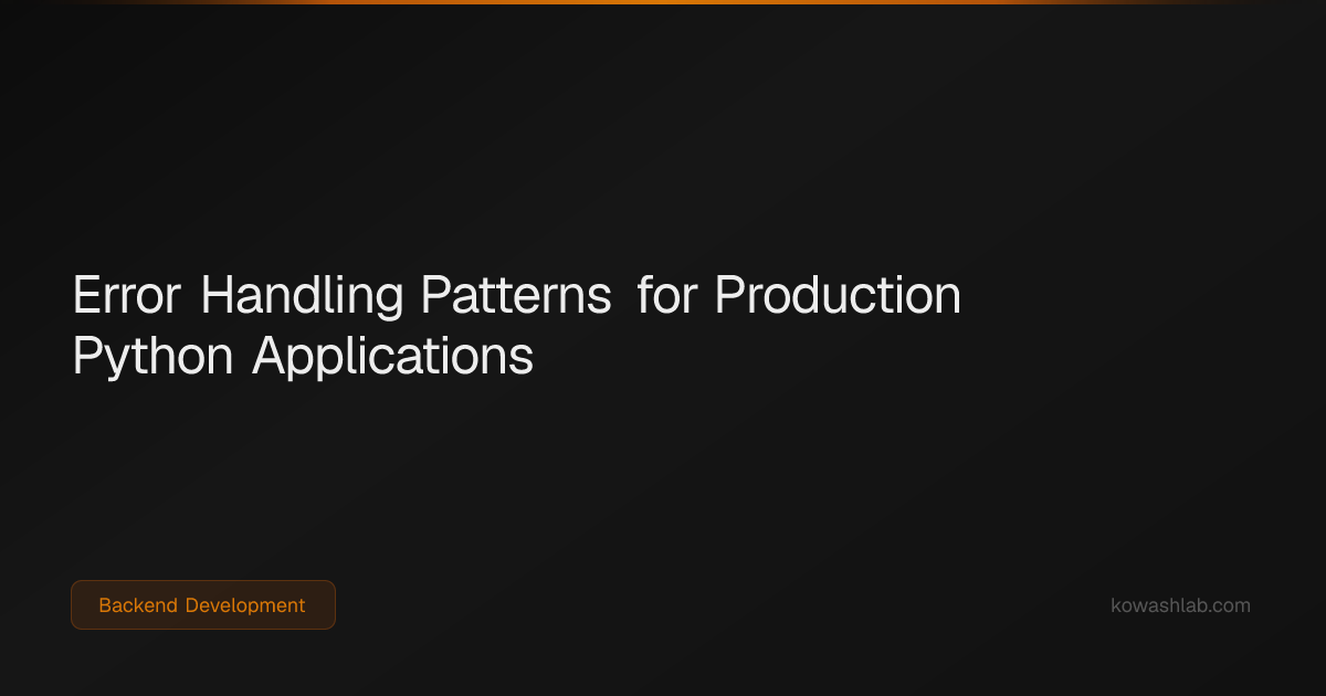 Python Error Handling Patterns for Production Applications | KowashLab