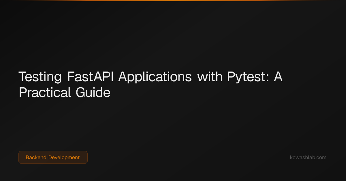 Testing FastAPI with Pytest: Fixtures, Auth Testing & Factories | KowashLab