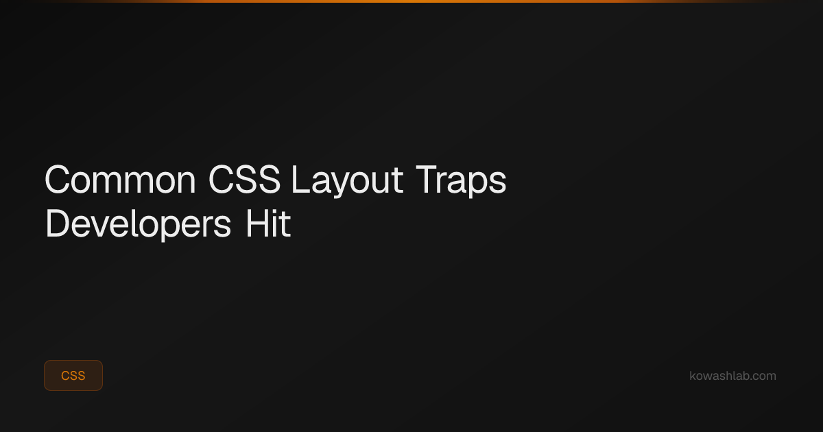 Common CSS Layout Traps Developers Hit | KowashLab